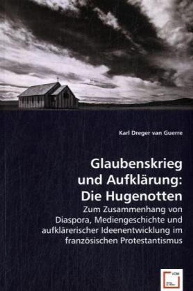 Dreger van, K: Glaubenskrieg und Aufklärung: Die Hugenotten