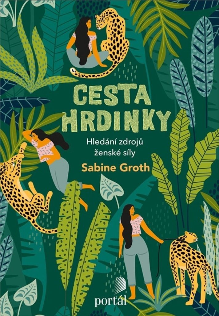 Cesta hrdinky - Hledání zdrojů ženské síly (Groth Sabine)