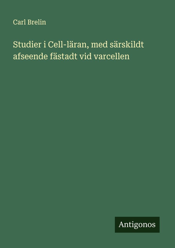 Studier i Cell-läran, med särskildt afseende fästadt vid varcellen