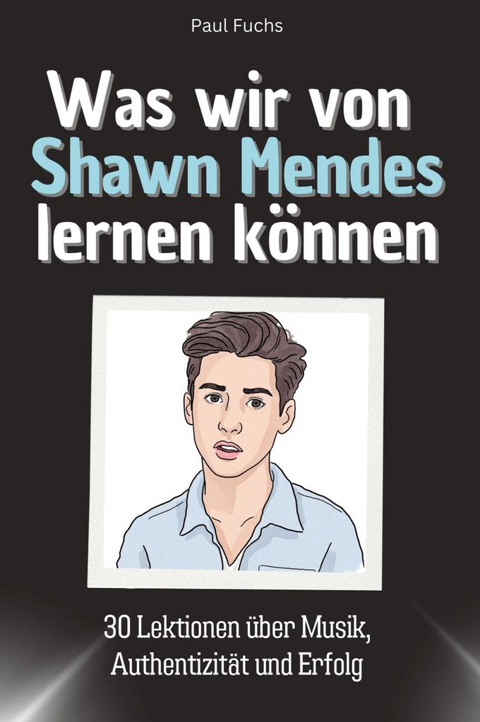 Was wir von Shawn Mendes lernen können - Das perfekte Geschenk für Weihnachten und Geburtstag für Männer, Frauen und Teenager