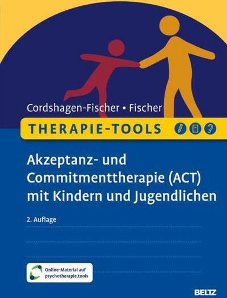 Therapie-Tools Akzeptanz- und Commitmenttherapie (ACT) mit Kindern und Jugendlichen