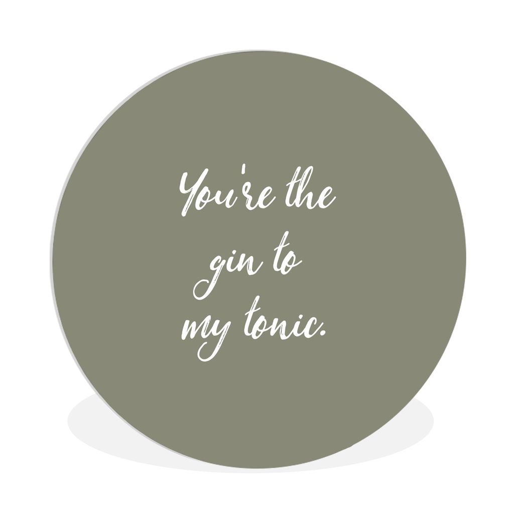 MuchoWow Rundes Wandbild - Runde Bilder Sprichwörter - Zitate - Partner - Du bist der Gin zu meinem Tonic Ø 90 cm Kreis Wanddekoration Kunststo...