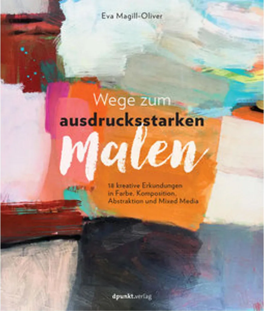 Techniques de Peinture Intuitive Wege zum ausdrucksstarken Malen Guide
