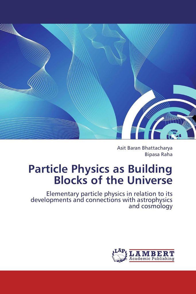 Particle Physics as Building Blocks of the Universe