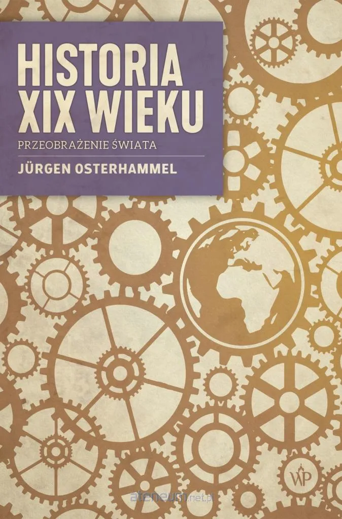 Historia XIX wieku : Maîtrisez l'histoire du monde et ses mutations