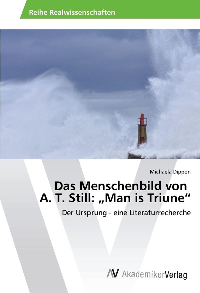 Das Menschenbild von A. T. Still: "Man is Triune"