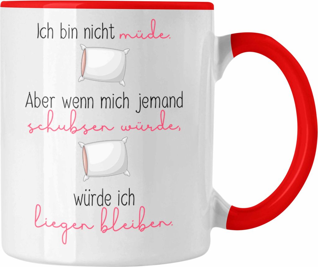 Trendation - Lustige Tasse mit Spruch für Frauen Ich Bin Nicht Müde Aber Würde Liegenbleiben Geschenkidee (Rot)