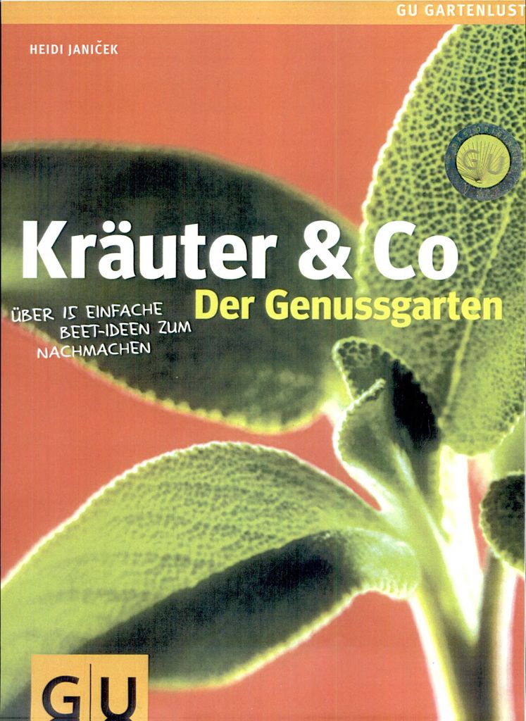 Kräuter & Co - Der Genussgarten: Über 15 einfache Beet-Ideen zum Nachmachen (GU Einsteiger-Reihe Garten)