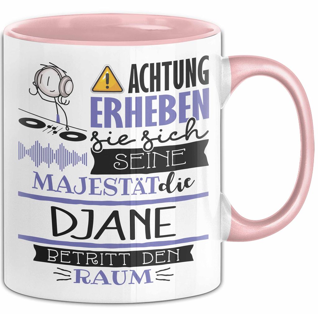 DJane Tasse Geschenk Lustiger Spruch Bitte Erheben Sie Sich Seine Majestät Die DJane Betritt Den Raum (Rosa)