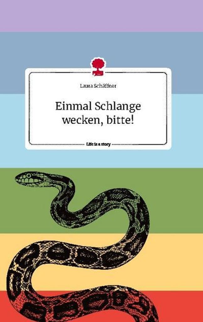 Einmal Schlange wecken, bitte! Life is a Story - story.one