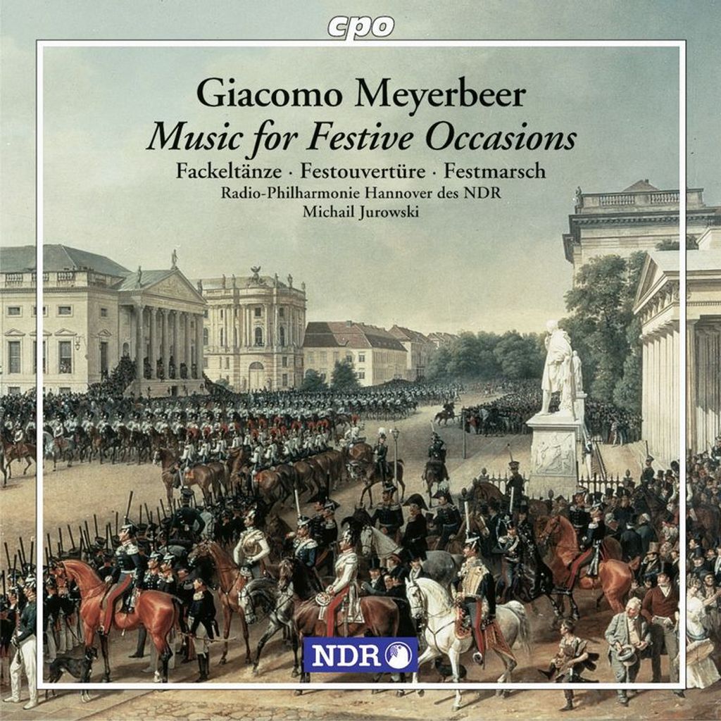 Giacomo Meyerbeer (1791-1864): Musik zu festlichen Anlässen - CPO 0761203916825 - (CD / M)