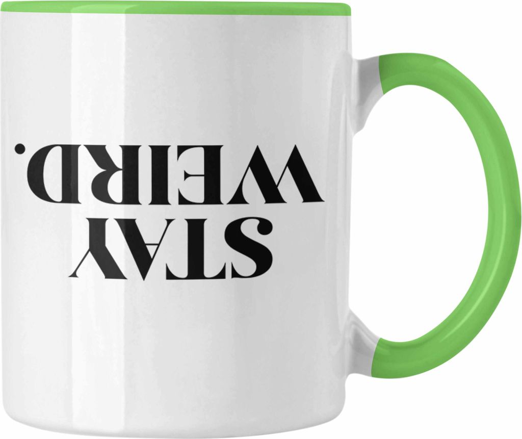 Trendation - Stay Weird Tasse Geschenk Spruch Sarkasmus Humor (Grün)