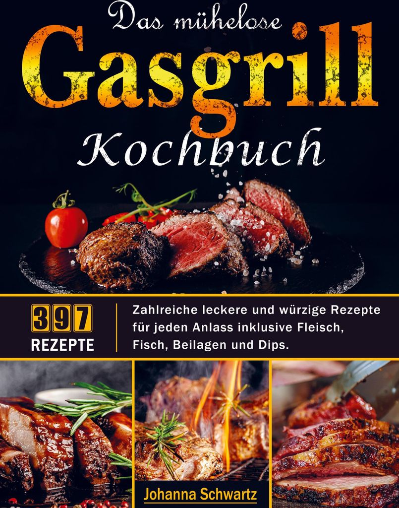 Das mühelose Gasgrill Kochbuch