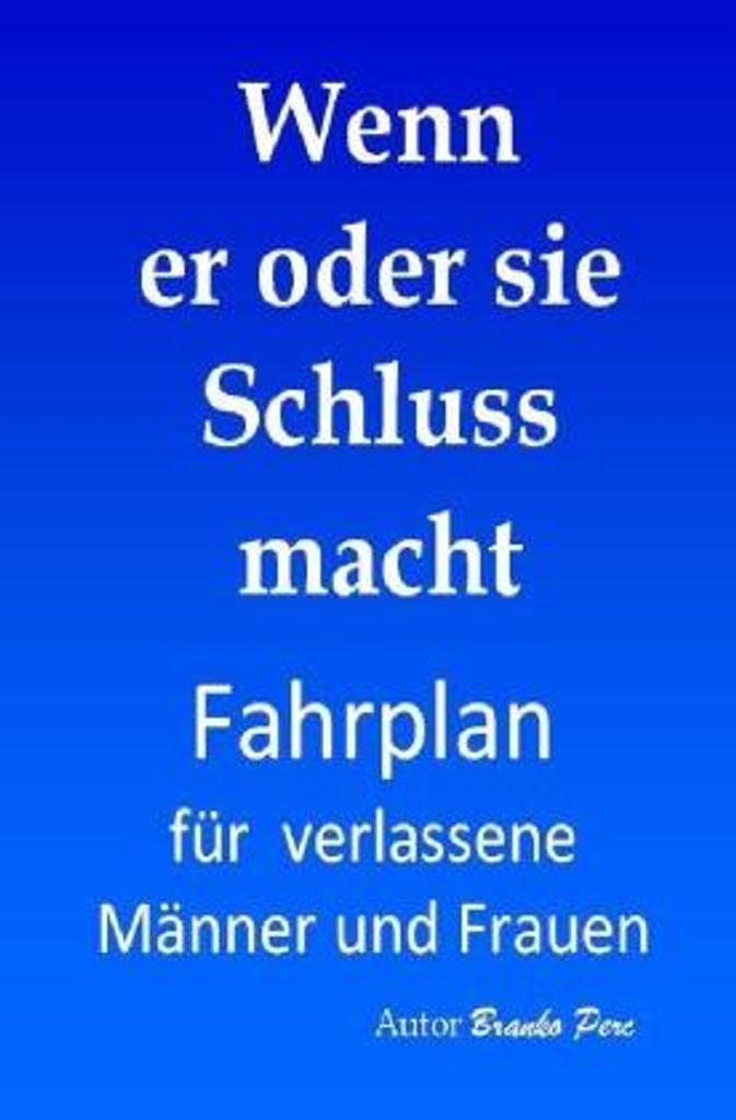 Wenn er oder sie Schluss macht