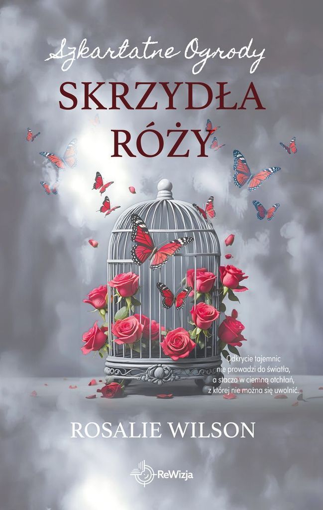 Skrzydła róży. Szkarłatne Ogrody. Tom 3