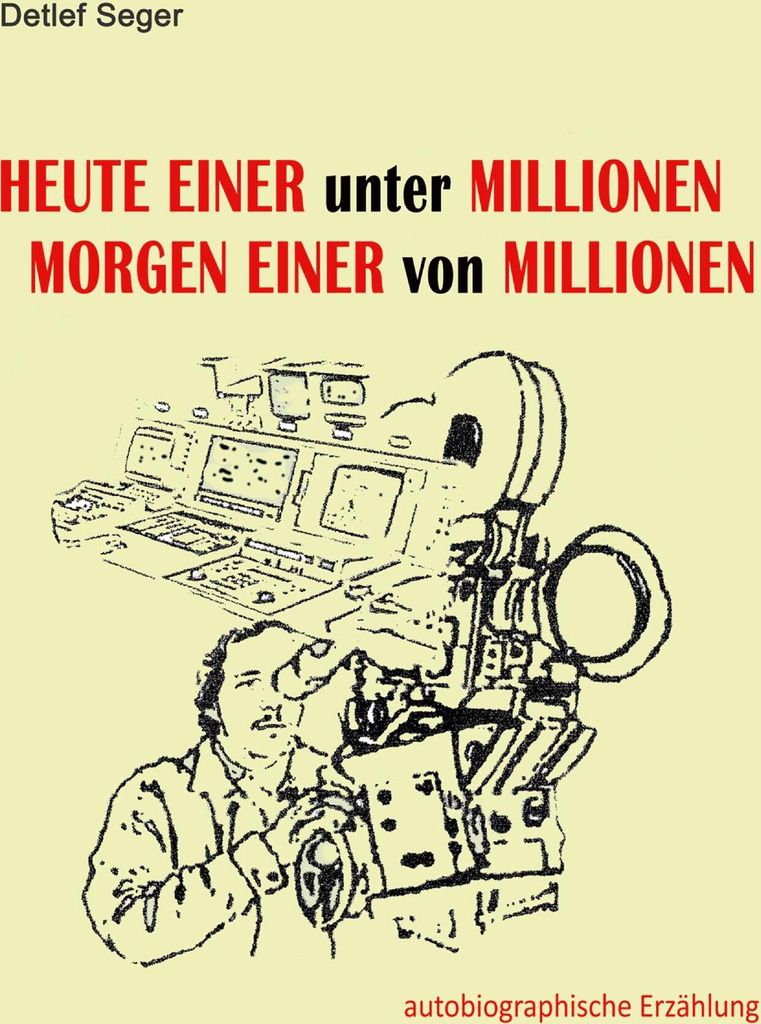 Heute einer unter Millionen, Morgen einer von Millionen