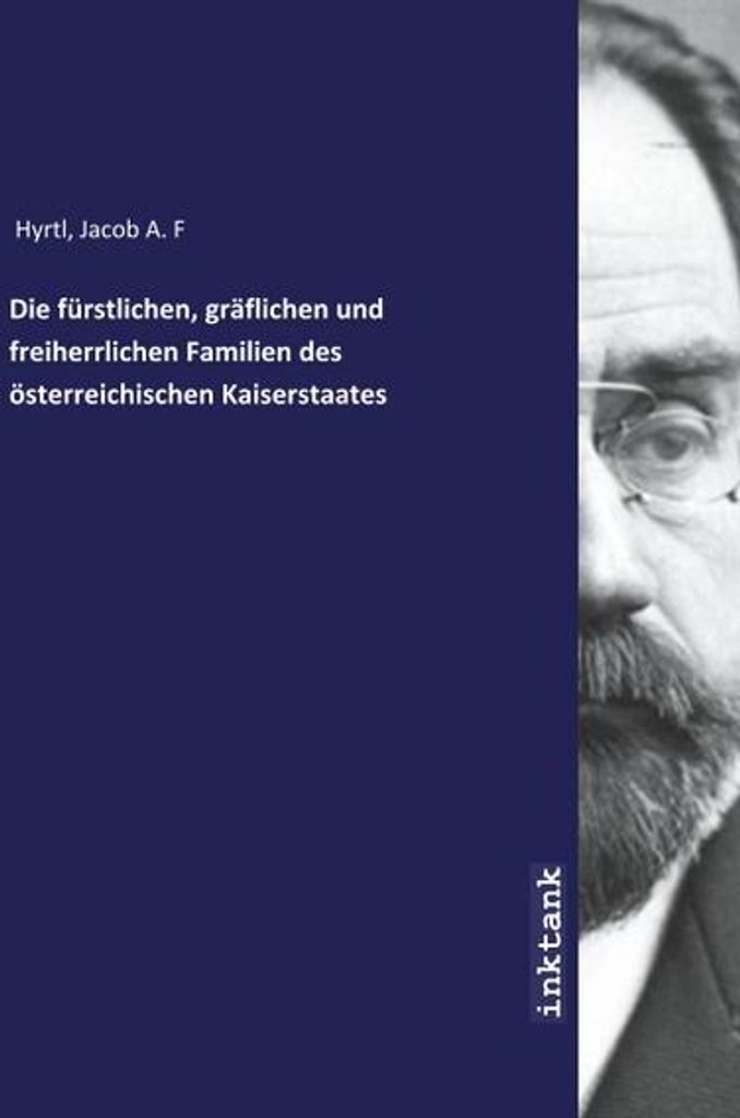 Die fürstlichen, gräflichen und freiherrlichen Familien des österreichischen Kaiserstaates