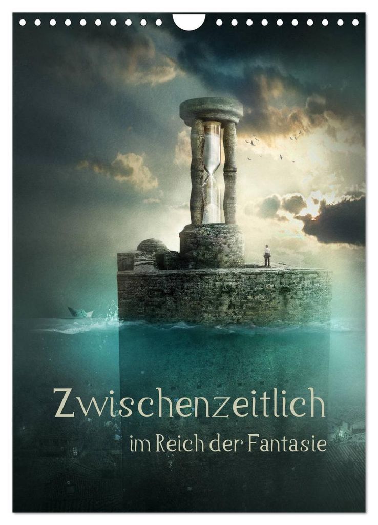 Zwischenzeitlich im Reich der Fantasie (Wandkalender 2027 DIN A4 hoch), CALVENDO Monatskalender