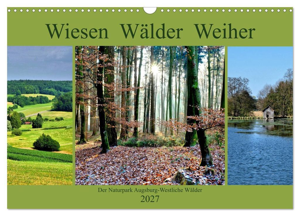 Wiesen Wälder Weiher. Der Naturpark Augsburg-Westliche Wälder (Wandkalender 2027 DIN A3 quer), CALVENDO Monatskalender