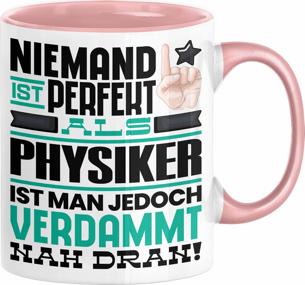 Physiker Geschenk Tasse Lustige Geschenkidee für Physiker Geburtstag Kaffee-Becher Niemand Ist Perfekt Aber Als Physiker Ist Man Nah Dran (Rosa)