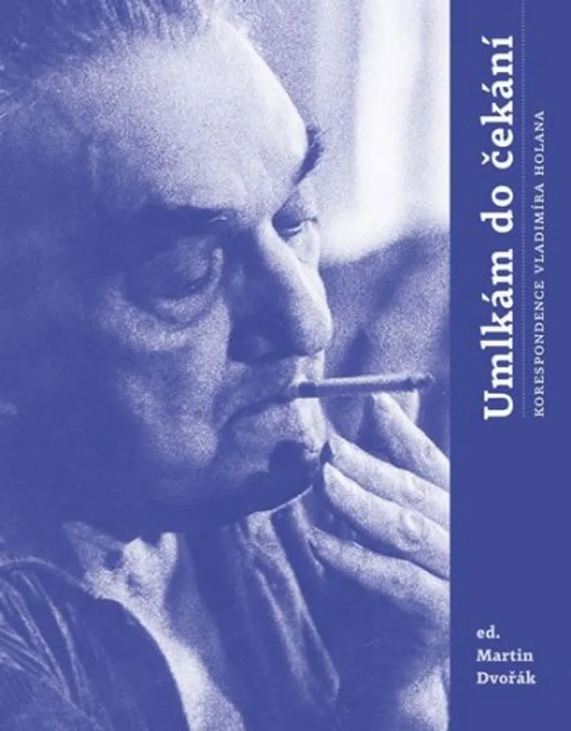 Umlkám do čekání Lettres Inédites de Vladimír Holan Grand Format