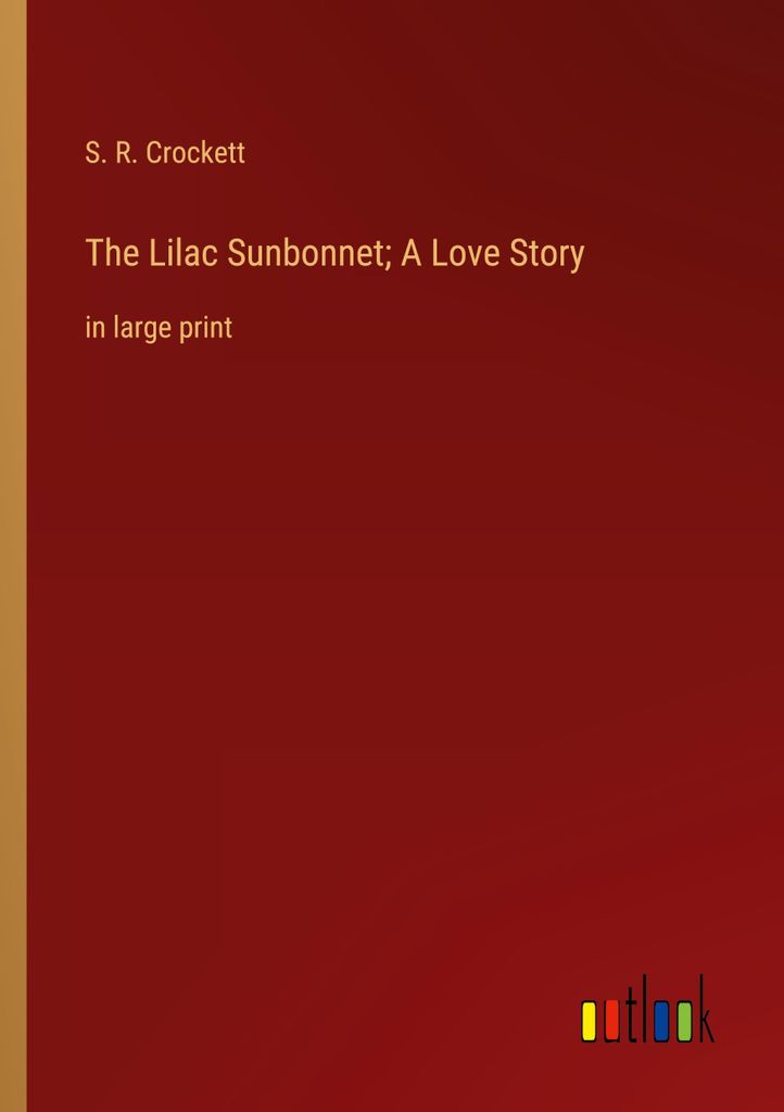 The Lilac Sunbonnet; A Love Story