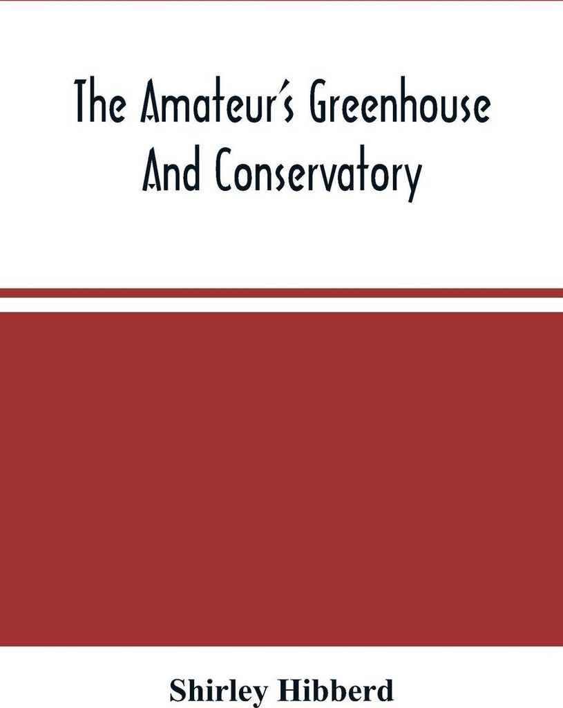 The Amateur'S Greenhouse And Conservatory