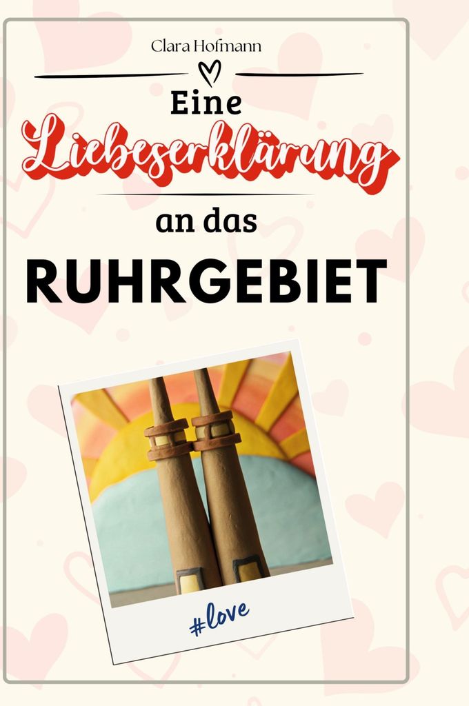 Eine Liebeserklärung an das Ruhrgebiet
