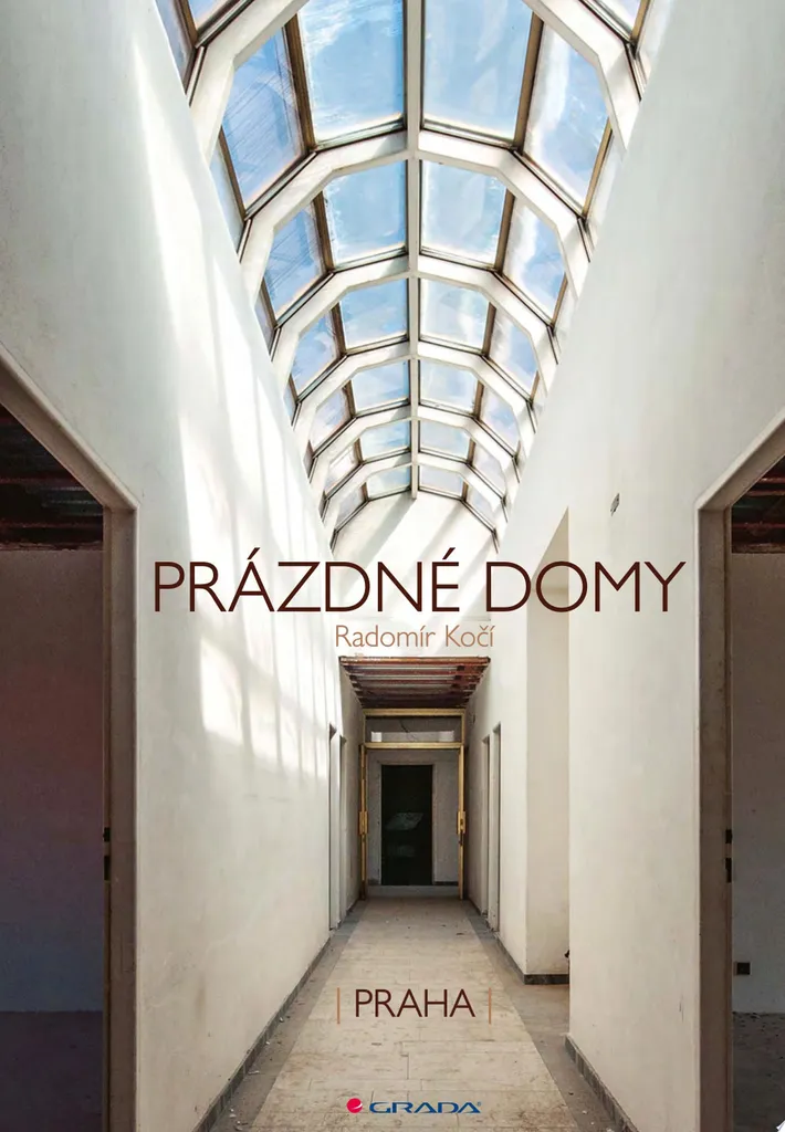 Prázdné domy Praha de Radomír Kočí : Guide des Lieux Abandonnés