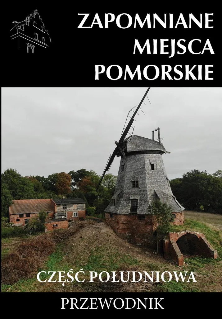 Guide Pomorskie Sud Zapomniane Miejsce - Patrimoine oublié en polonais
