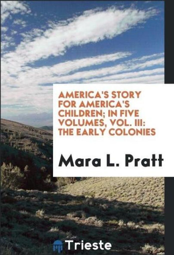 America's Story for America's Children; In Five Volumes, Vol. III