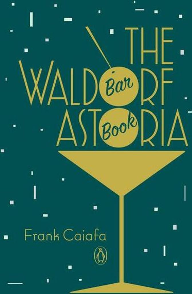 The Waldorf Astoria Bar Book