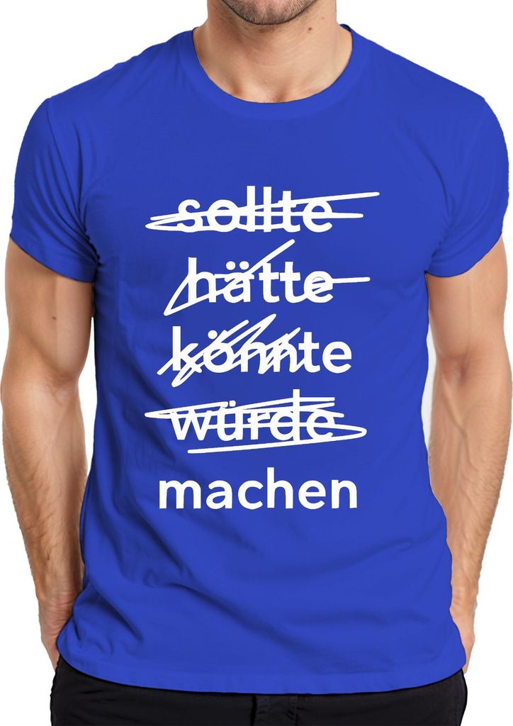 Hätte Könnte Würde Sollte Machen Motivationsspruch Anpacker Retro Herren T-Shirt, Blau, 3XL