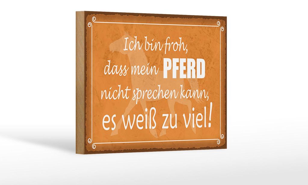 Holzschild Spruch 18x12cm bin froh mein Pferd nicht spricht Dekorationschild