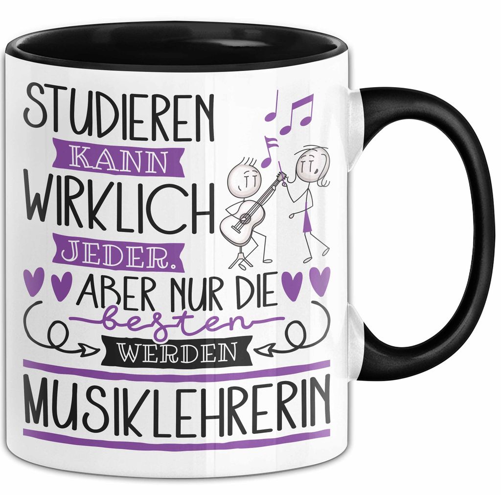 Musiklehrerin Tasse Lustiges Geschenk Studieren Kann Wirklich Jeder Nur Die Besten Werden Musiklehrerin (Schwarz)