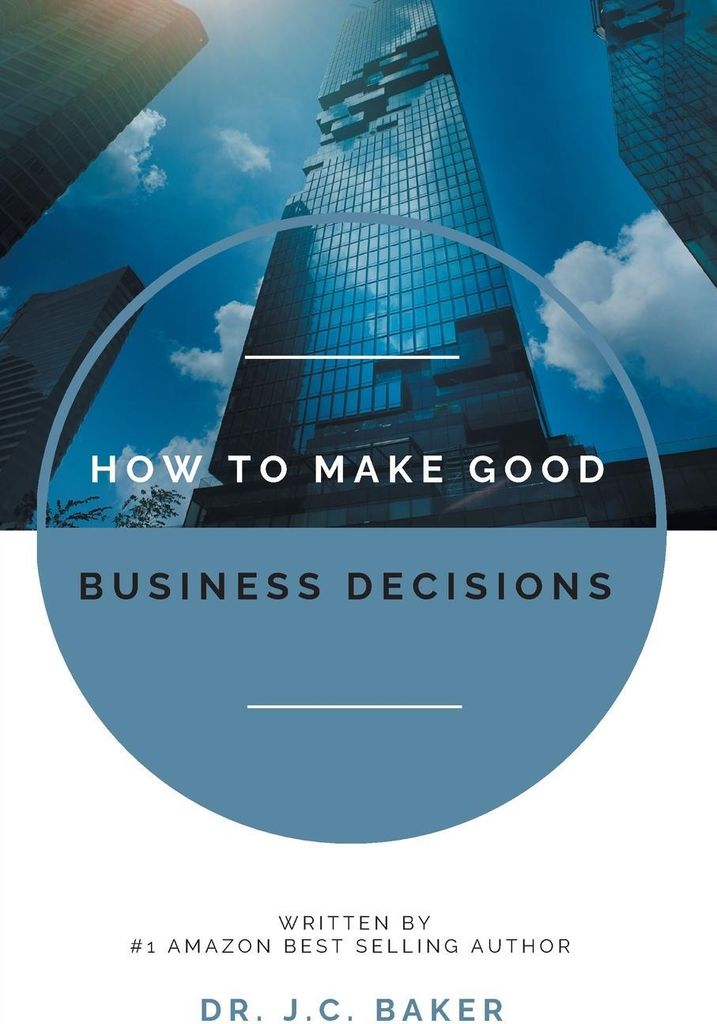 How to Make Good Business Decisions