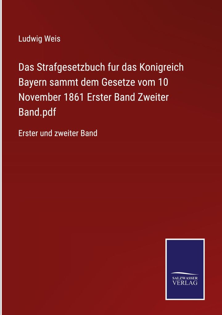 Das Strafgesetzbuch fur das Konigreich Bayern sammt dem Gesetze vom 10 November 1861 Erster Band Zweiter Band.pdf