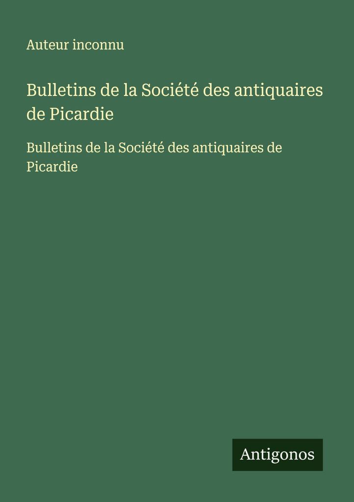 Bulletins der Société des antiquaires de Picardie (Gesellschaft der Antiquare der Picardie)