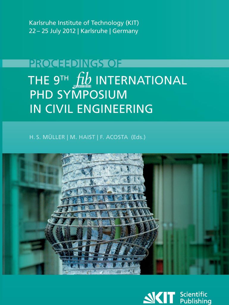 Proceedings of the 9th fib International PhD Symposium in Civil Engineering : Karlsruhe Institute of Technology (KIT), 22 - 25 July 2012, Karlsruhe...