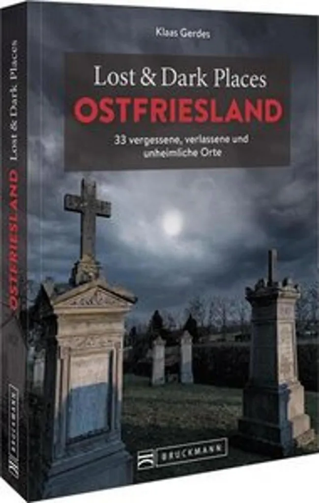 Livre Lost & Dark Places Ostfriesland : Guide des lieux insolites