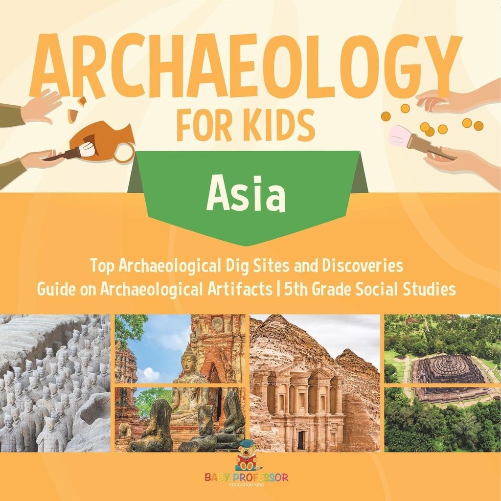 Archaeology for Kids - Asia - Top Archaeological Dig Sites and Discoveries | Guide on Archaeological Artifacts | 5th Grade Social Studies