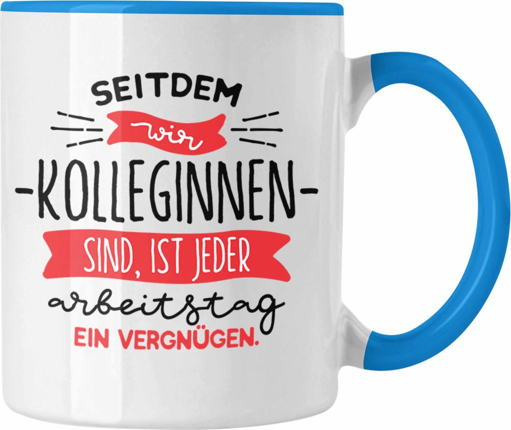 Trendation - Kollegin Tasse Beste Arbeitskollegin Geschenkidee Seitdem Wir Kolleginnen Sind Ist Jeder Arbeitstag ein Vergnügen (Blau)