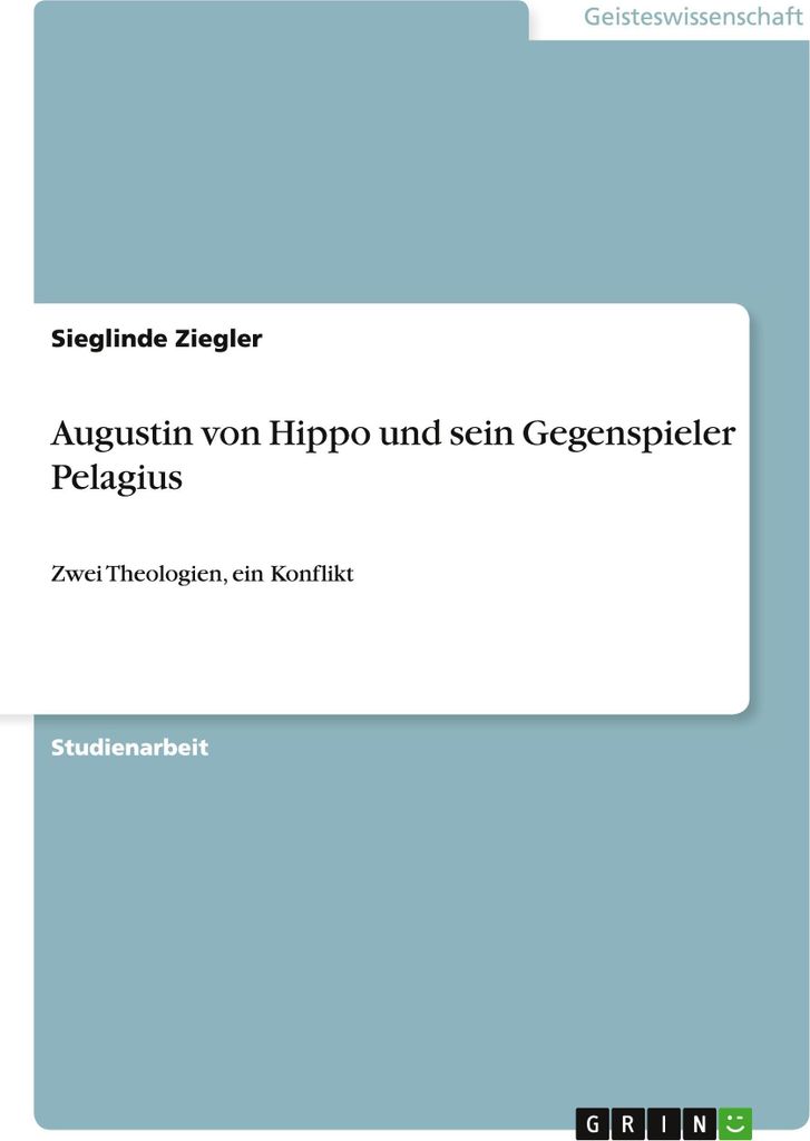 Augustin von Hippo und sein Gegenspieler Pelagius