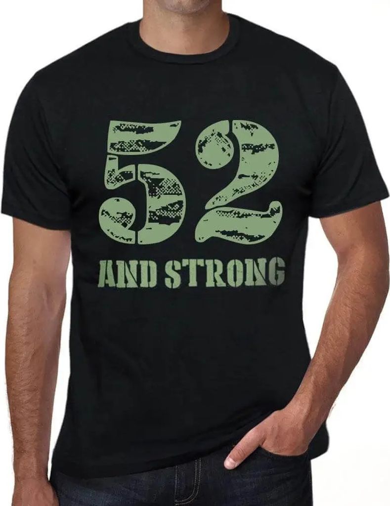 Herren Grafik T-Shirt 52 und stark – 52 And Strong – Geschenk 52. Geburtstag Jahrestag 52 Jahre Jubiläum 52 Jährige Mann Jahrgang 1972 Kurzar...