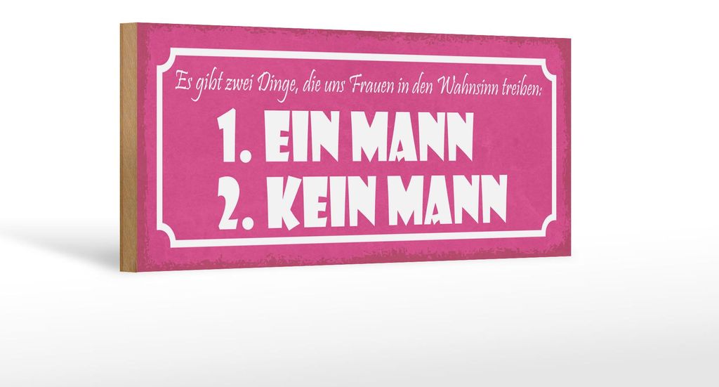 Holzschild Spruch 27x10cm Frauen Wahnsinn ein Mann kein
