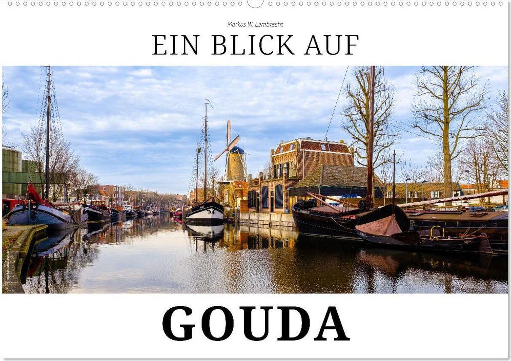 Ein Blick auf Gouda (Wandkalender 2026 DIN A2 quer), CALVENDO Monatskalender
