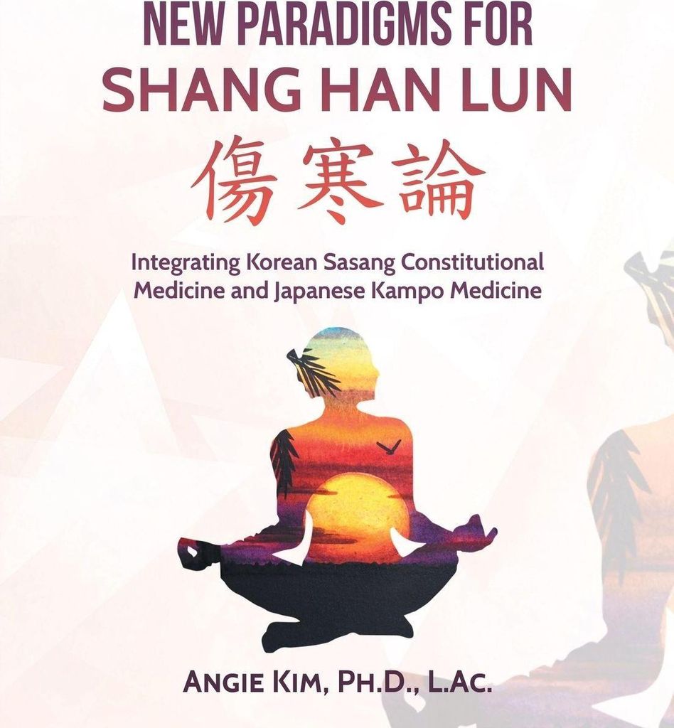 New Paradigms for Shang Han Lun: Integrating Ko. L.Ac., Angie.