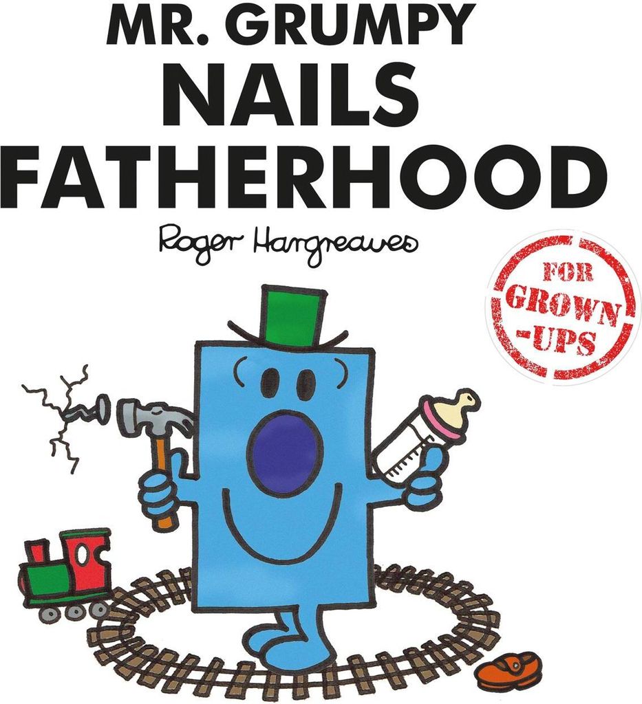 Mr. Grumpy Nails Fatherhood