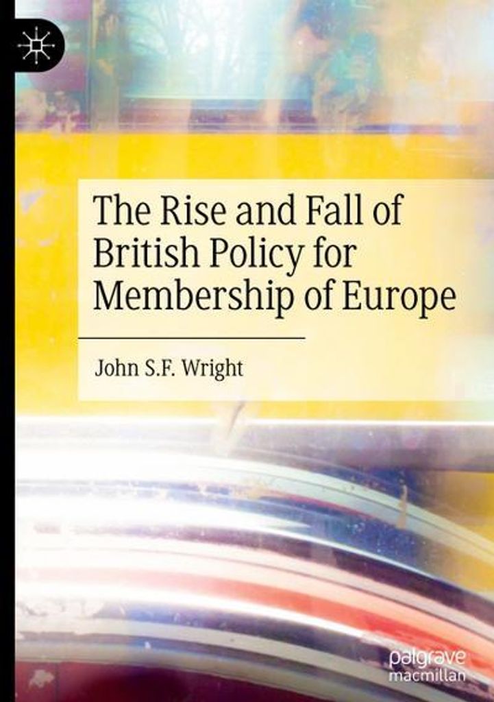 The Rise and Fall of British Policy for Membership of Europe