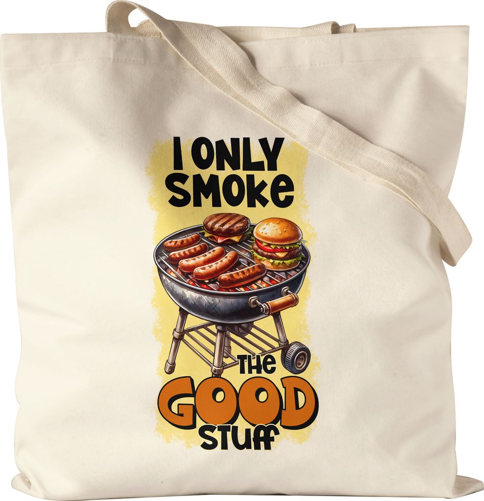 I Only Smoke The Good Stuff BBQ Grillen lustiges Grill Humor Jutebeutel